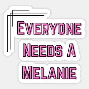 Melanie Name Design Everyone Needs A Melanie Sticker